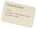 Spruch des Tages! <script src="https://zitate.webmart.de/zdt.js" async></script>